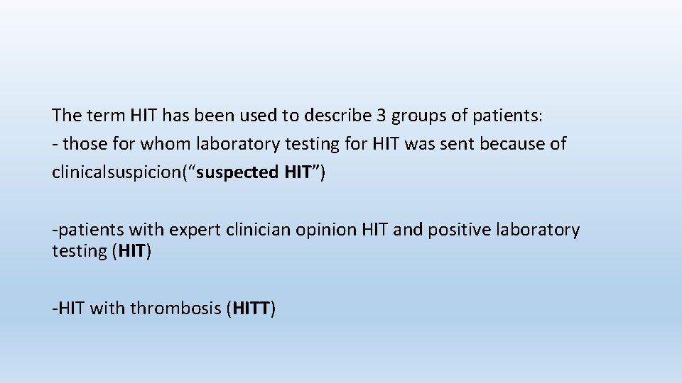 The term HIT has been used to describe 3 groups of patients: - those