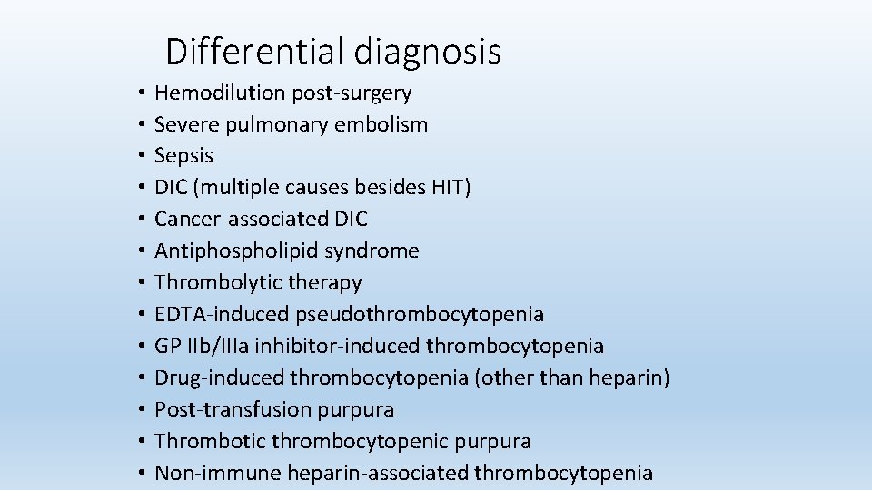 Differential diagnosis • • • • Hemodilution post-surgery Severe pulmonary embolism Sepsis DIC (multiple