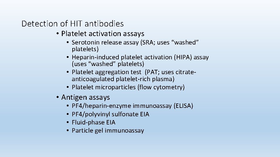 Detection of HIT antibodies • Platelet activation assays • Serotonin release assay (SRA; uses
