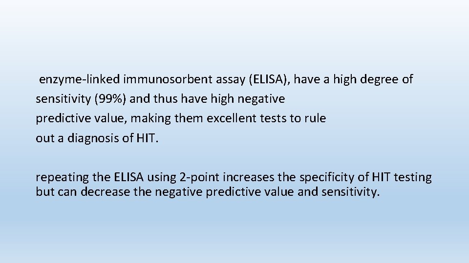 enzyme-linked immunosorbent assay (ELISA), have a high degree of sensitivity (99%) and thus have