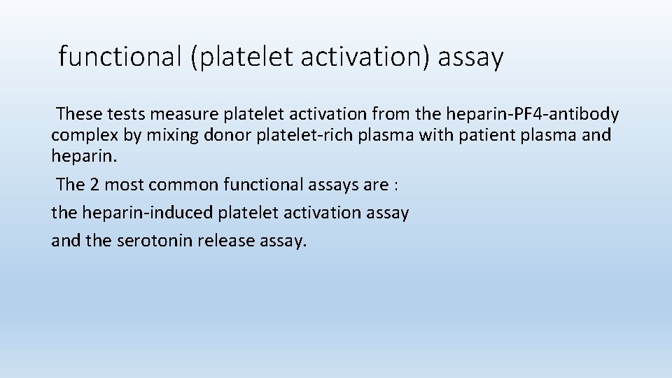 functional (platelet activation) assay These tests measure platelet activation from the heparin-PF 4 -antibody