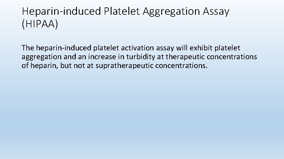 Heparin-induced Platelet Aggregation Assay (HIPAA) The heparin-induced platelet activation assay will exhibit platelet aggregation