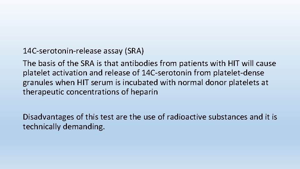 14 C-serotonin-release assay (SRA) The basis of the SRA is that antibodies from patients