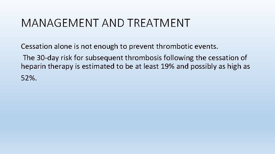 MANAGEMENT AND TREATMENT Cessation alone is not enough to prevent thrombotic events. The 30