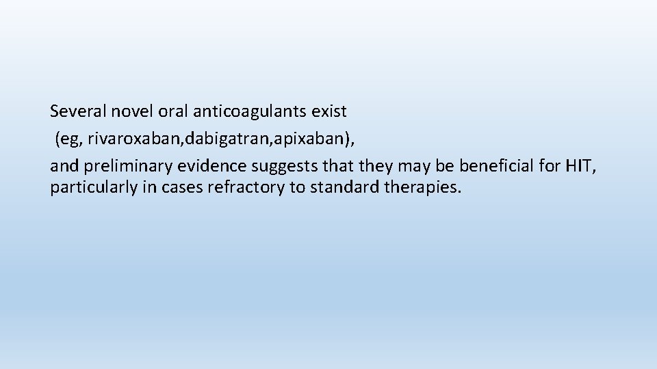 Several novel oral anticoagulants exist (eg, rivaroxaban, dabigatran, apixaban), and preliminary evidence suggests that