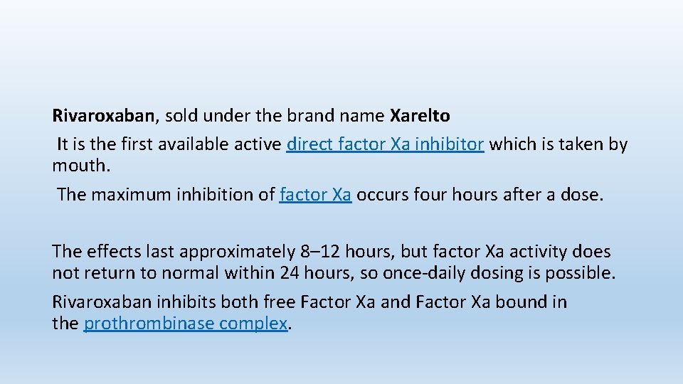 Rivaroxaban, sold under the brand name Xarelto It is the first available active direct