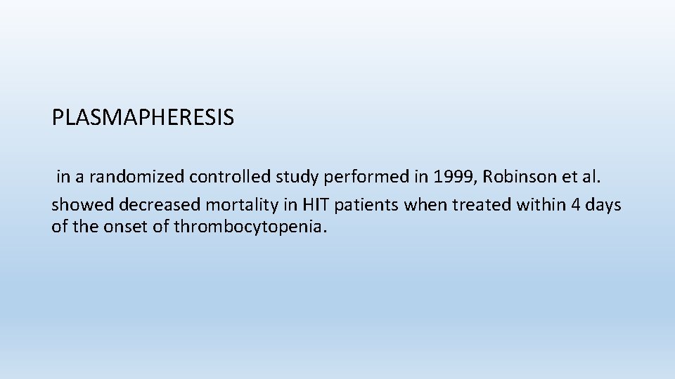 PLASMAPHERESIS in a randomized controlled study performed in 1999, Robinson et al. showed decreased
