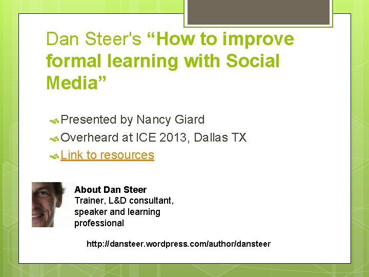 Dan Steer's “How to improve formal learning with Social Media” Presented by Nancy Giard