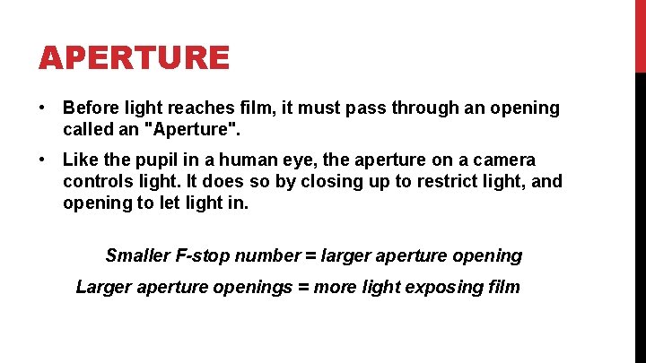 APERTURE • Before light reaches film, it must pass through an opening called an
