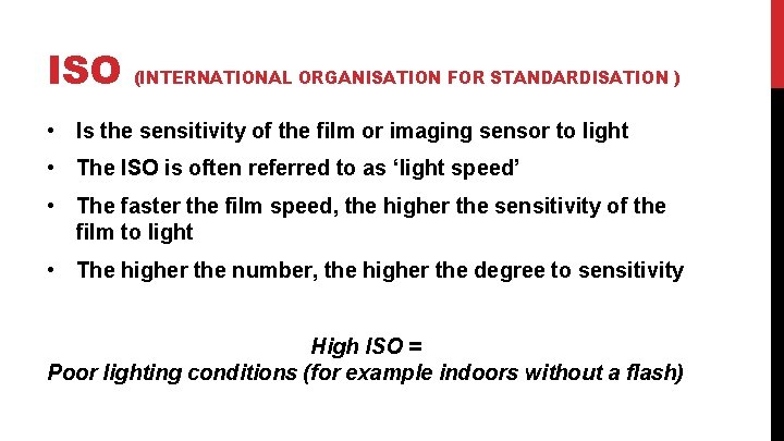 ISO (INTERNATIONAL ORGANISATION FOR STANDARDISATION ) • Is the sensitivity of the film or
