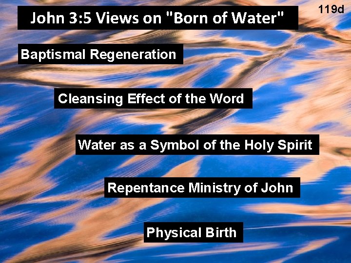 John 3: 5 Views on "Born of Water" Baptismal Regeneration Cleansing Effect of the