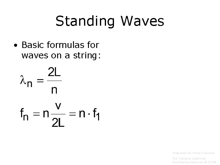 Standing Waves • Basic formulas for waves on a string: Prepared by Vince Zaccone
