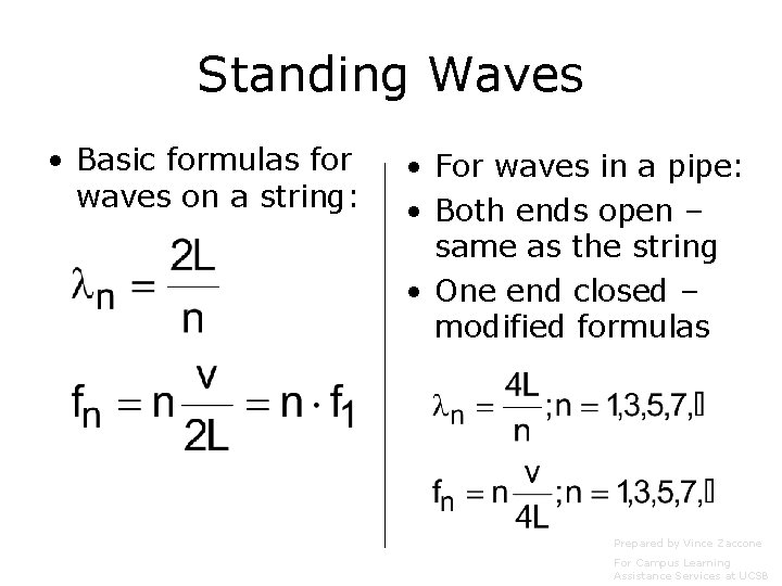 Standing Waves • Basic formulas for waves on a string: • For waves in