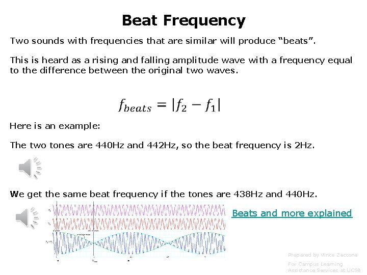 Beat Frequency Two sounds with frequencies that are similar will produce “beats”. This is