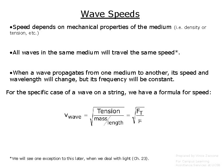 Wave Speeds • Speed depends on mechanical properties of the medium (i. e. density
