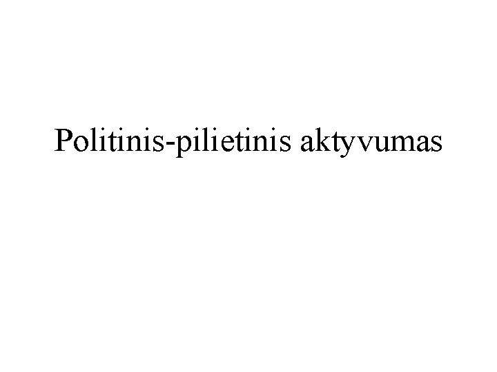 Politinis-pilietinis aktyvumas 