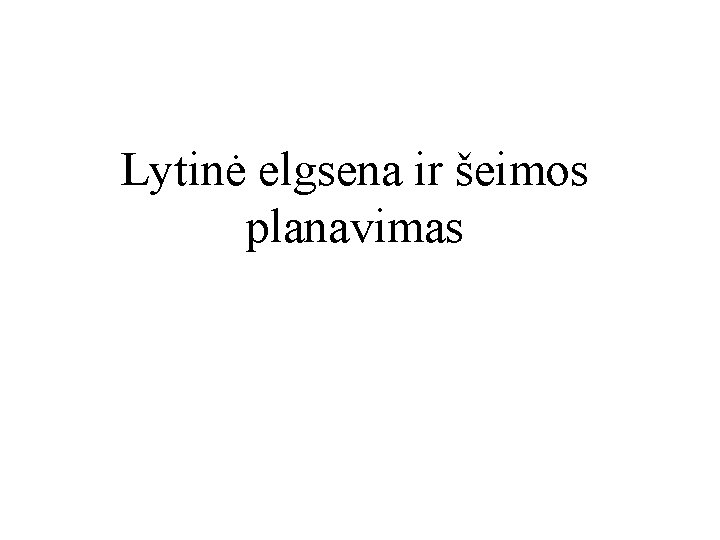 Lytinė elgsena ir šeimos planavimas 