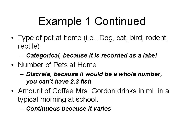 Example 1 Continued • Type of pet at home (i. e. . Dog, cat,