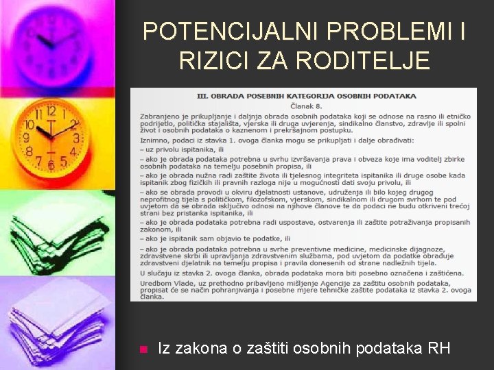 POTENCIJALNI PROBLEMI I RIZICI ZA RODITELJE n Iz zakona o zaštiti osobnih podataka RH