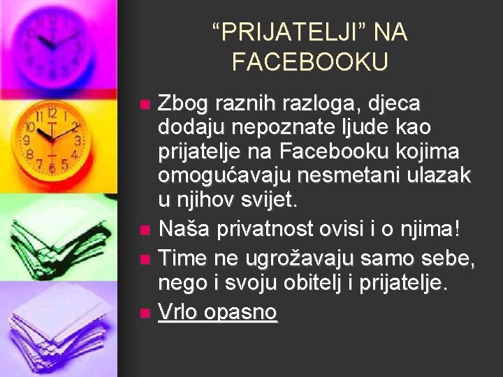 “PRIJATELJI” NA FACEBOOKU Zbog raznih razloga, djeca dodaju nepoznate ljude kao prijatelje na Facebooku