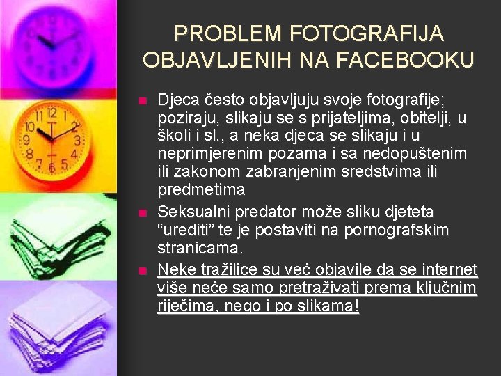 PROBLEM FOTOGRAFIJA OBJAVLJENIH NA FACEBOOKU n n n Djeca često objavljuju svoje fotografije; poziraju,