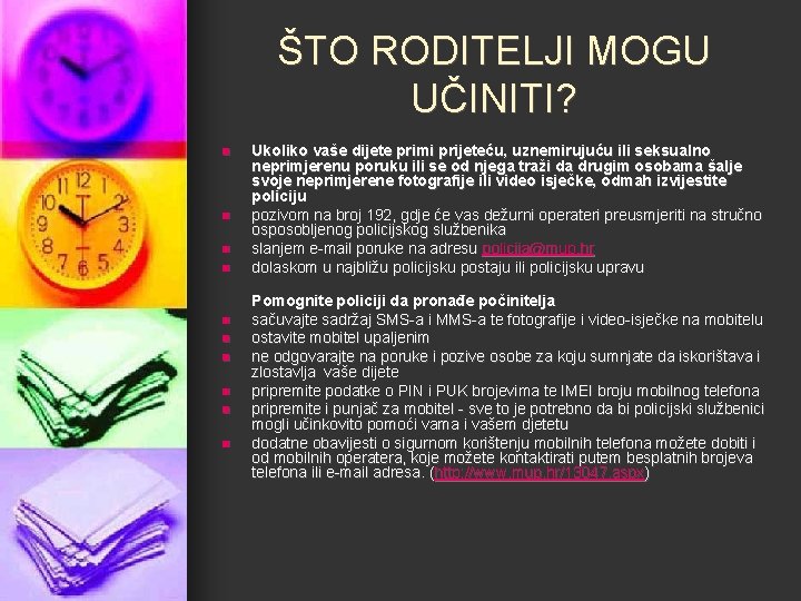 ŠTO RODITELJI MOGU UČINITI? n n n n n Ukoliko vaše dijete primi prijeteću,