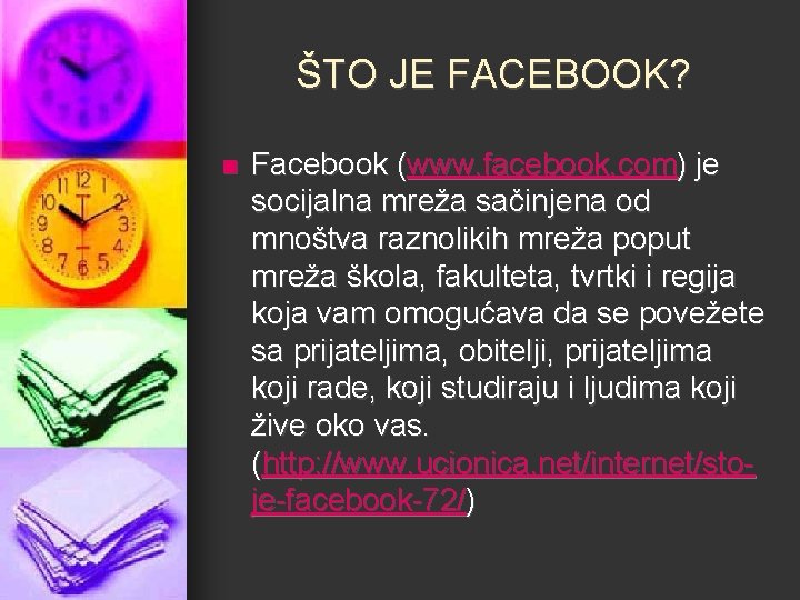 ŠTO JE FACEBOOK? n Facebook (www. facebook. com) je socijalna mreža sačinjena od mnoštva