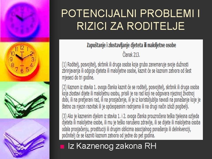 POTENCIJALNI PROBLEMI I RIZICI ZA RODITELJE n Iz Kaznenog zakona RH 