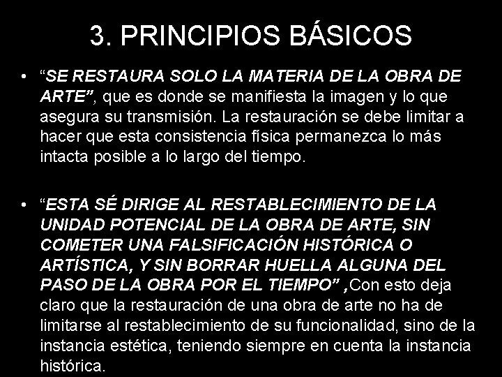 3. PRINCIPIOS BÁSICOS • “SE RESTAURA SOLO LA MATERIA DE LA OBRA DE ARTE”,