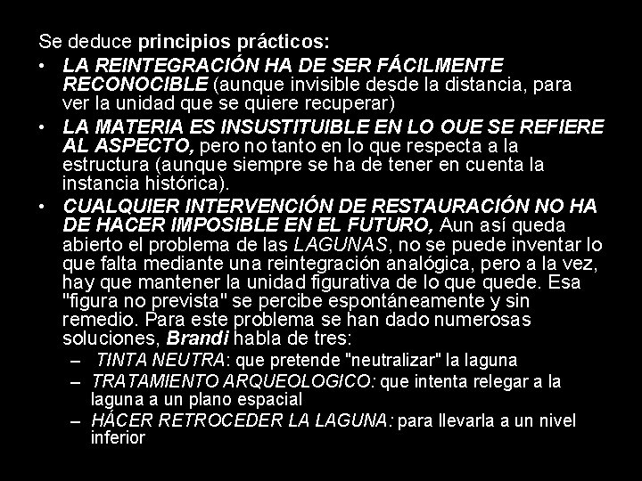 Se deduce principios prácticos: • LA REINTEGRACIÓN HA DE SER FÁCILMENTE RECONOCIBLE (aunque invisible