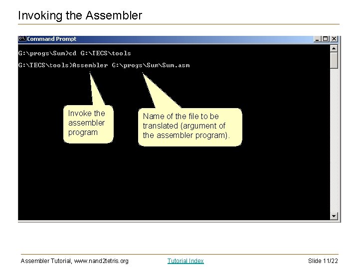 Invoking the Assembler Invoke the assembler program Assembler Tutorial, www. nand 2 tetris. org