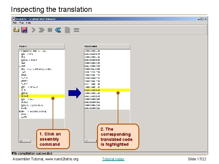 Inspecting the translation 1. Click an assembly command Assembler Tutorial, www. nand 2 tetris.