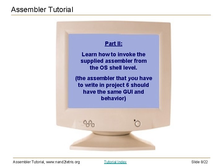 Assembler Tutorial Part II: Learn how to invoke the supplied assembler from the OS