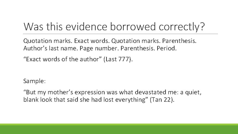 Was this evidence borrowed correctly? Quotation marks. Exact words. Quotation marks. Parenthesis. Author’s last