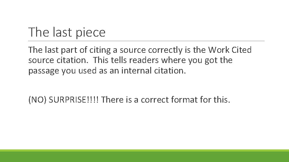 The last piece The last part of citing a source correctly is the Work