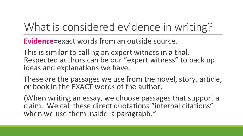 What is considered evidence in writing? Evidence=exact words from an outside source. This is