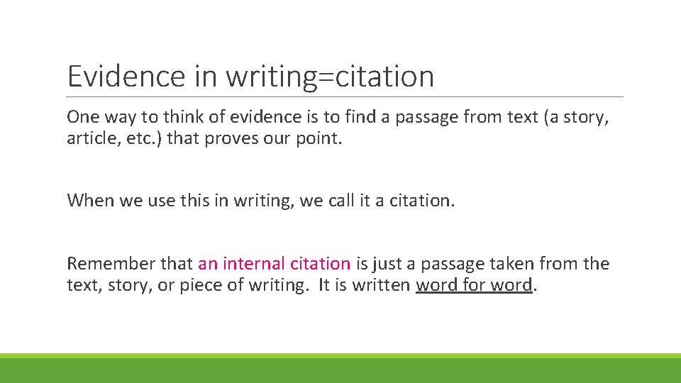 Evidence in writing=citation One way to think of evidence is to find a passage