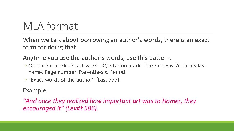 MLA format When we talk about borrowing an author’s words, there is an exact