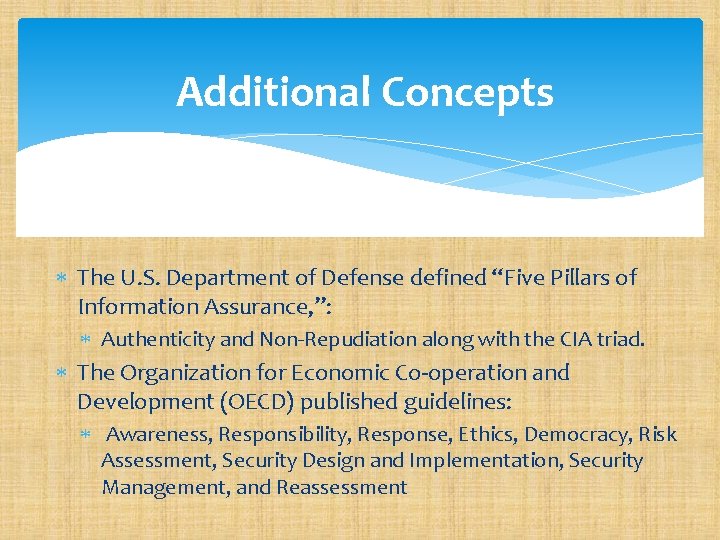 Additional Concepts The U. S. Department of Defense defined “Five Pillars of Information Assurance,