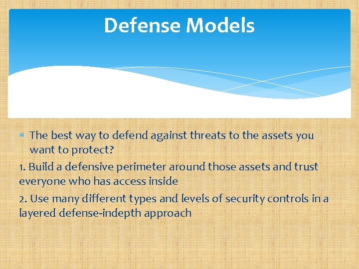 Defense Models The best way to defend against threats to the assets you want