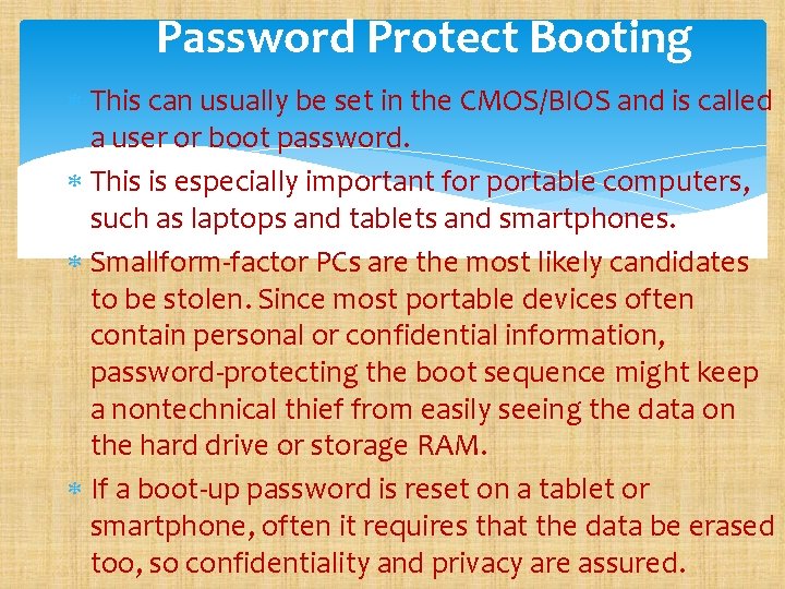 Password Protect Booting This can usually be set in the CMOS/BIOS and is called