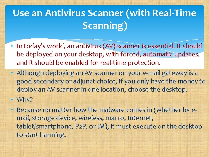 Use an Antivirus Scanner (with Real-Time Scanning) In today’s world, an antivirus (AV) scanner