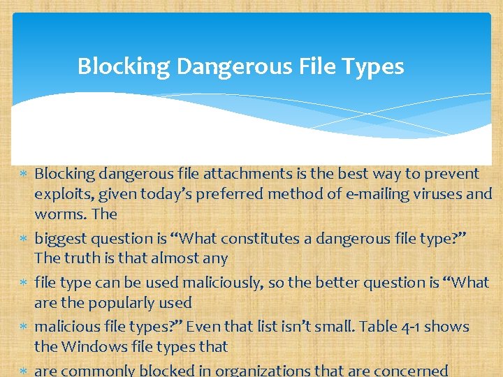 Blocking Dangerous File Types Blocking dangerous file attachments is the best way to prevent