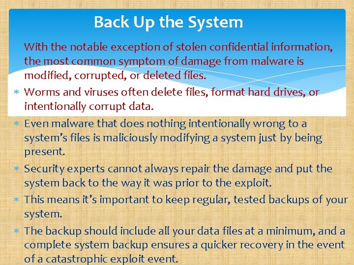 Back Up the System With the notable exception of stolen confidential information, the most