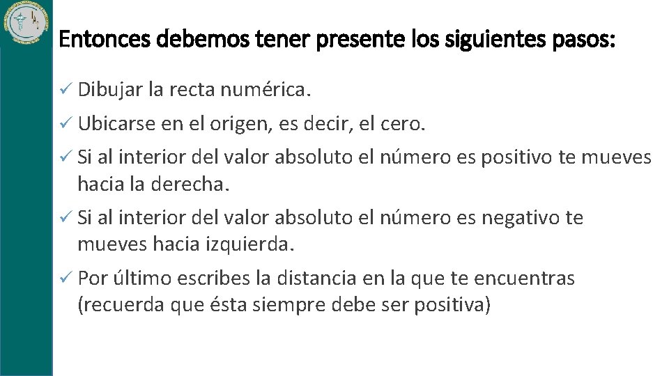 Entonces debemos tener presente los siguientes pasos: ü Dibujar la recta numérica. ü Ubicarse