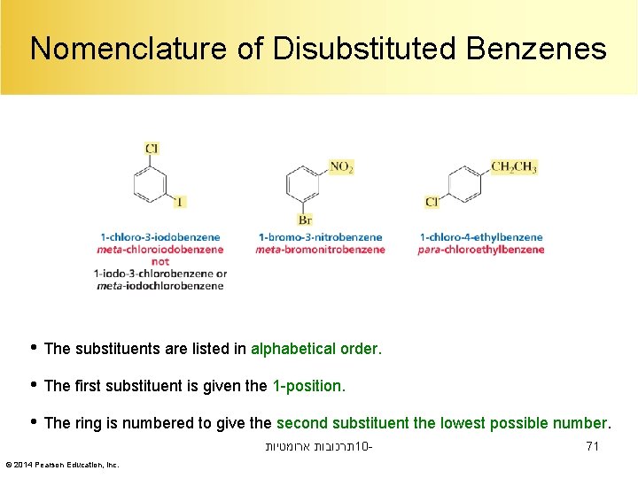 Nomenclature of Disubstituted Benzenes • The substituents are listed in alphabetical order. • The