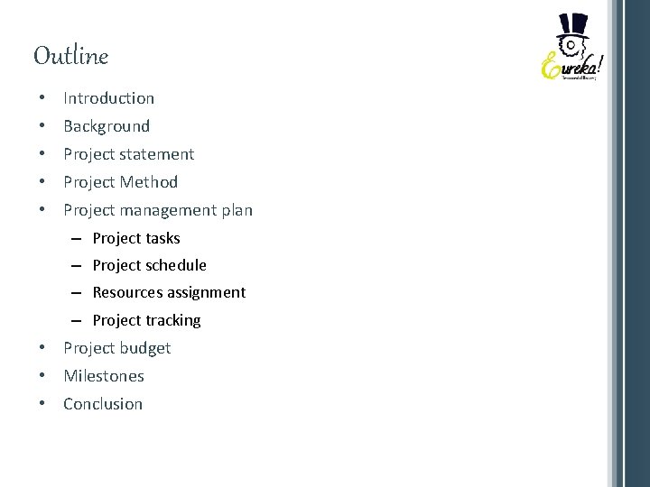 Outline • Introduction • Background • Project statement • Project Method • Project management