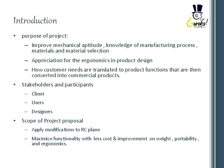 Introduction • purpose of project: – Improve mechanical aptitude , knowledge of manufacturing process