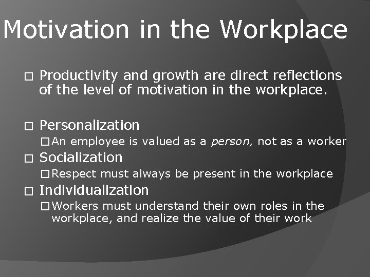 Motivation in the Workplace � Productivity and growth are direct reflections of the level