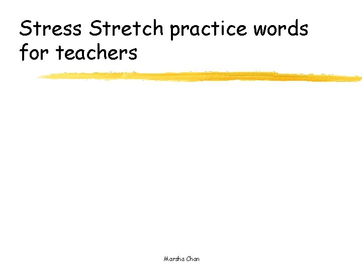 Stress Stretch practice words for teachers Marsha Chan 